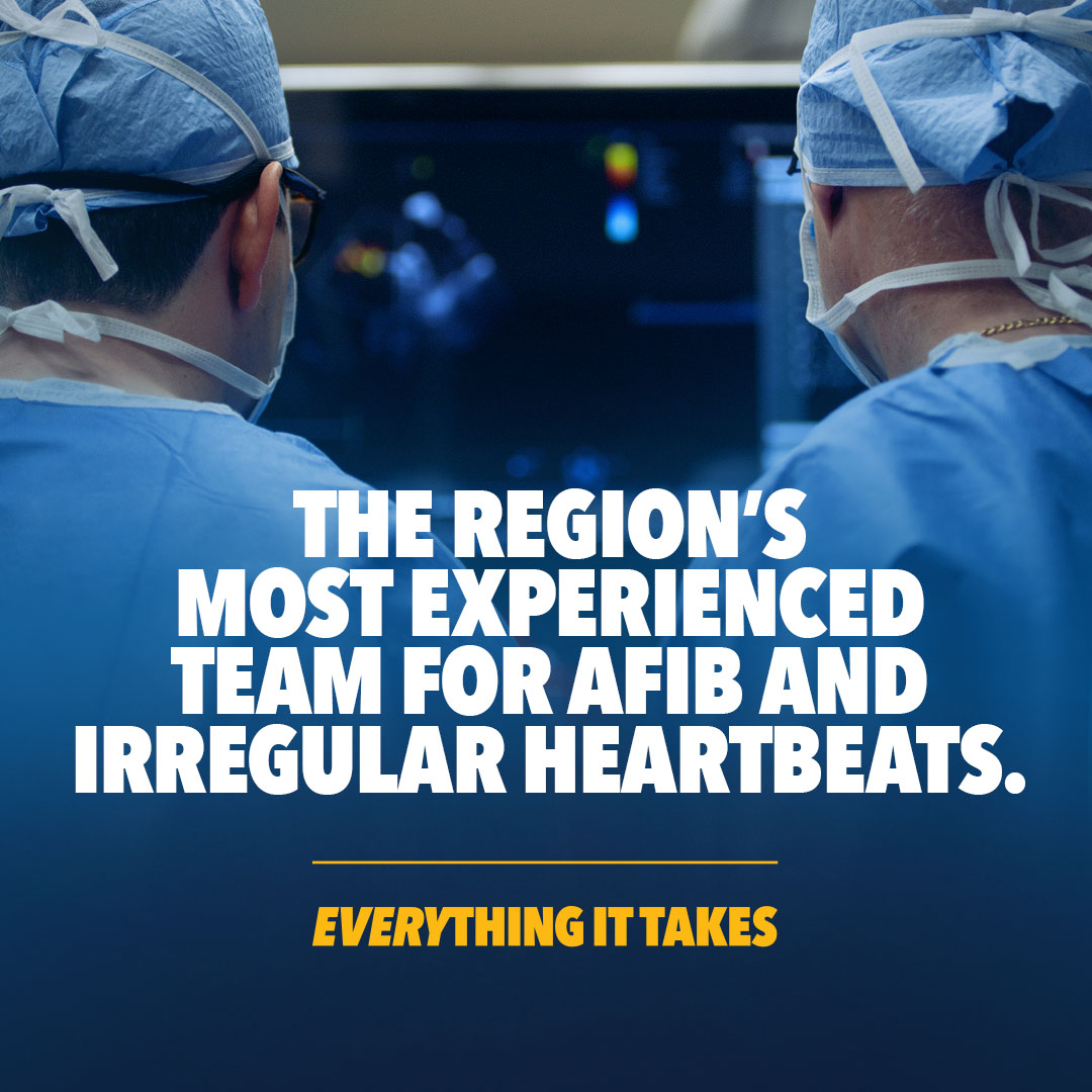 Banner with text, "The region's most experienced team for AFib and irregular heartbeats. Everything it takes."
